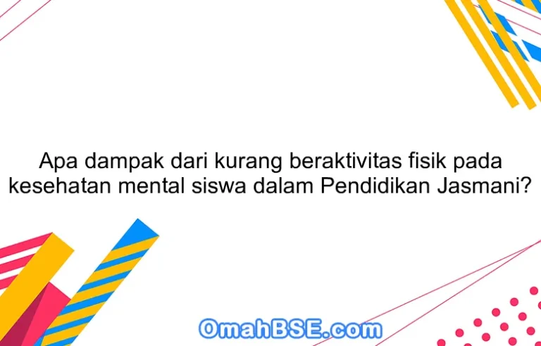 Dampak Kurangnya Aktivitas Fisik Pada Kesehatan Mental Anak Sebuah Panduan Lengkap Untuk Orang Tua Dan Pendidik