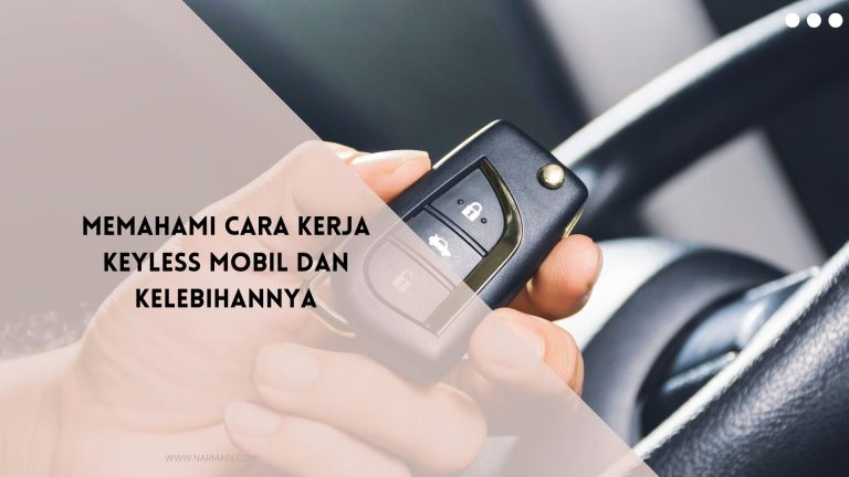 Teknologi Keyless Entry Memahami Cara Kerja Dan Menjaga Keamanannya